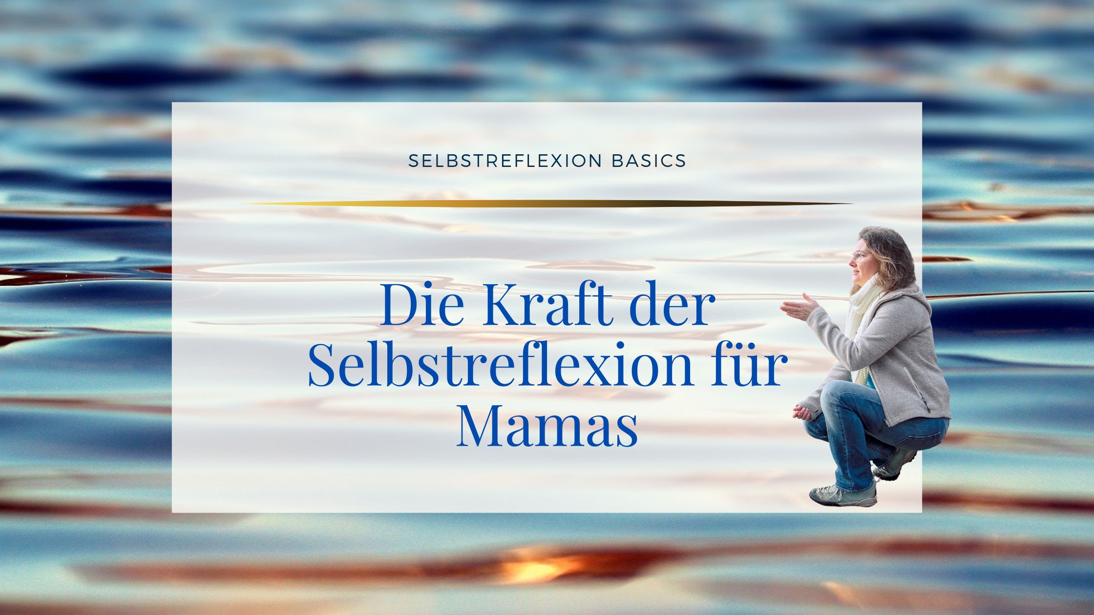 Die Kraft der Selbstreflexion für Mamas, Mama Sein Basics ©Susanne Reinhold