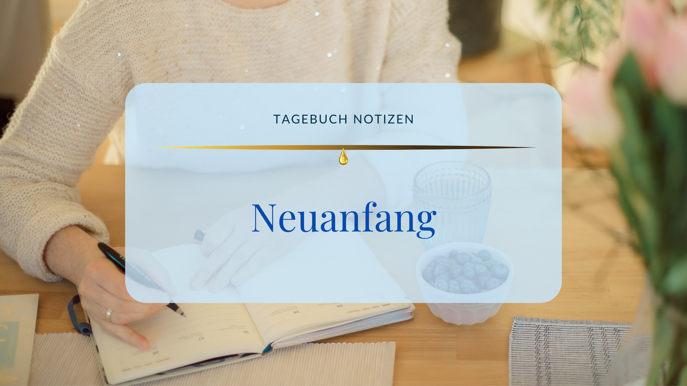 Tagebuch Notizen, Neuanfang ©Susanne Reinhold