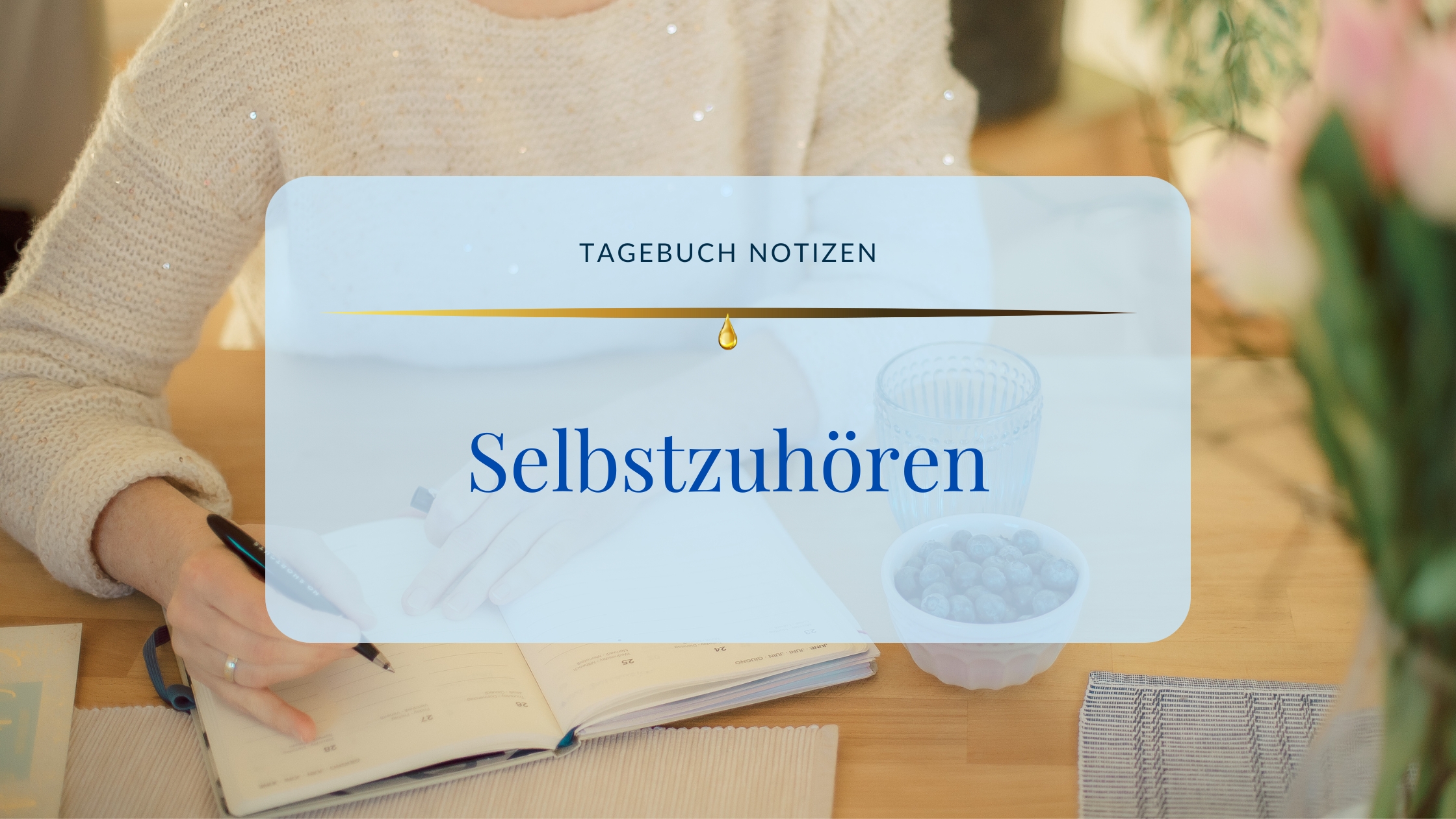 Tagebuch Notizen, Selbstzuhören ©Susanne Reinhold