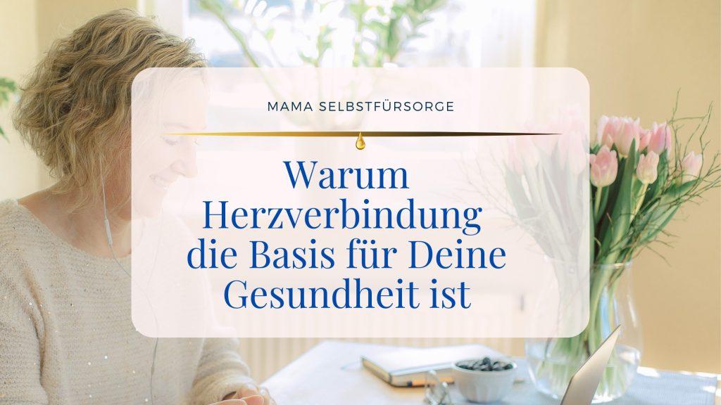 Warum Herzverbindung die Basis für Deine Gesundheit ist ©Susanne Reinhold